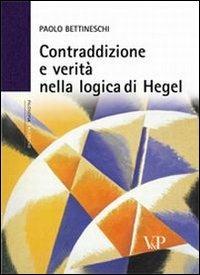 Contraddizione e verità nella logica di Hegel - Paolo Bettineschi - copertina