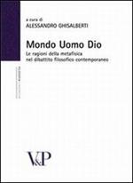 Mondo, uomo, Dio. Studi sulle ragioni della metafisica nel dibattito filosofico contemporaneo