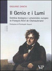 Il genio e i Lumi. Estetica teologica e umanesimo europeo in François-René de Chateaubriand - Giuliano Zanchi - copertina