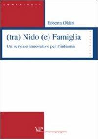 (Tra) nido (e) famiglia. Un servizio innovativo per l'infanzia - Roberta Oldini - copertina