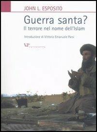 Guerra santa? Il terrore nel nome dell'Islam - John L. Esposito - copertina