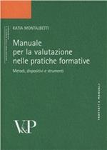 Manuale per la valutazione. Metodi, dispositivi e strumenti per la pratica formativa