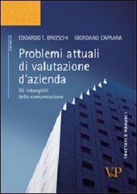 Problemi attuali di valutazione d'azienda. Gli intangibili della comunicazione - Edoardo T. Brioschi,Giordano Caprara - copertina