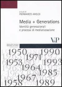 Media + Generations. Identità generazionali e processi di mediatizzazione - copertina