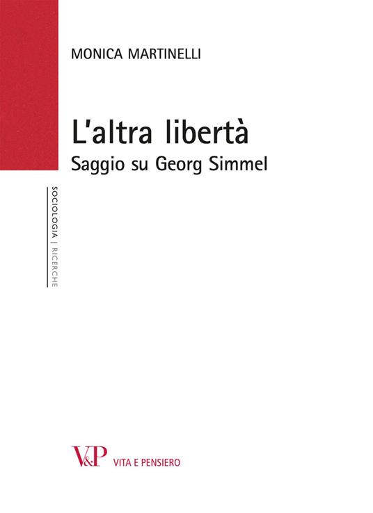 L'altra libertà. Saggio su Georg Simmel - Monica Martinelli - copertina