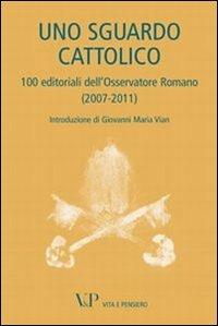 Uno sguardo cattolico. 100 editoriali dell'Osservatore Romano (2007-2011) - copertina