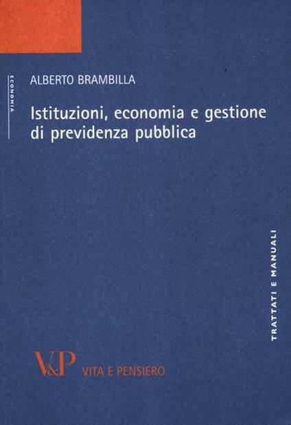 Istituzioni, economia e gestione di previdenza pubblica - Alberto Brambilla - copertina