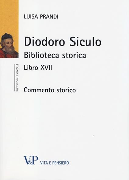 Diodoro Siculo. Biblioteca storica. Libro XVII. Commento storico - Luisa Prandi - copertina