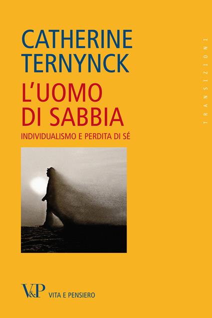 L' uomo di sabbia. Individualismo e perdita di sé - Catherine Ternynck,M. Porro - ebook