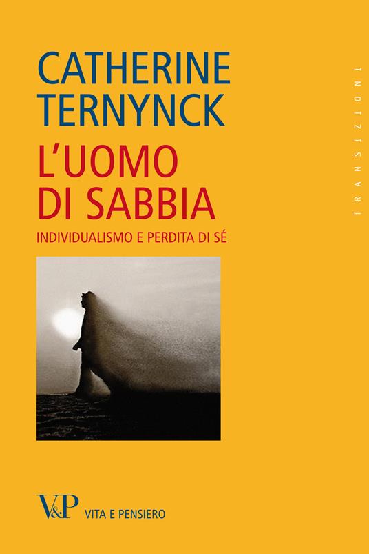 L' uomo di sabbia. Individualismo e perdita di sé - Catherine Ternynck,M. Porro - ebook