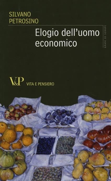Elogio dell'uomo economico - Silvano Petrosino - copertina