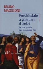 Perché state a guardare il cielo? Le due strade per incontrare Dio