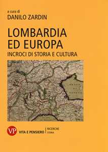 Lombardia ed Europa. Incroci di storia e cultura
