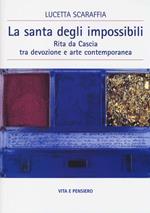 La santa degli impossibili. Rita da Cascia tra devozione e arte contemporanea