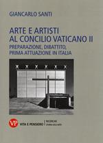 Arte e artisti al Concilio Vaticano II. Preparazione, dibattito, prima attuazione in Italia