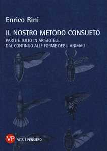 Il nostro metodo consueto. Parte e tutto in Aristotele: dal continuo alle forme degli animali