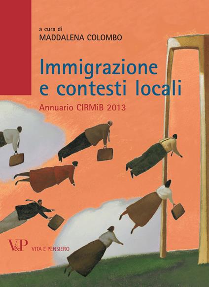 Immigrazione e contesti locali. Annuario CIRMiB 2013 - Maddalena Colombo - ebook