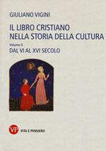 Il libro cristiano nella storia della cultura. Vol. 2: Dal VI al XVI secolo