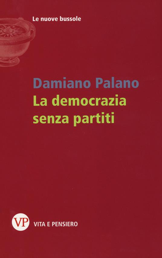 La democrazia senza partiti - Damiano Palano - copertina