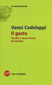 Il gusto. Vecchie e nuove forme di consumo