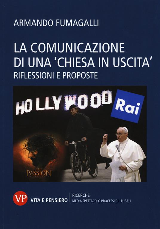 La comunicazione di una «chiesa in uscita». Riflessioni e proposte - Armando Fumagalli - copertina
