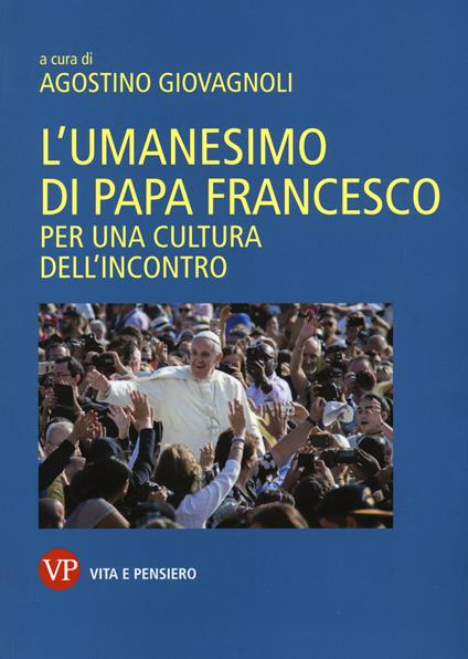 L'umanesimo di papa Francesco. Per una cultura dell'incontro - copertina
