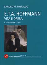 E. T. A. Hoffmann. Vita e opera. Vol. 1: Vita, romanzi, fiabe