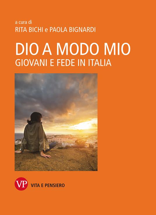 Dio a modo mio. Giovani e fede in Italia - Rita Bichi,Paola Bignardi - ebook