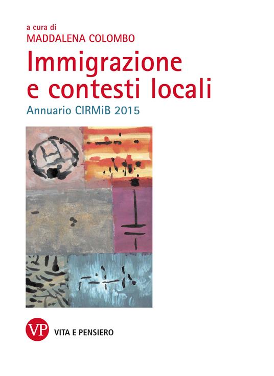 Immigrazione e contesti locali. Annuario CIRMiB 2015 - Maddalena Colombo - ebook