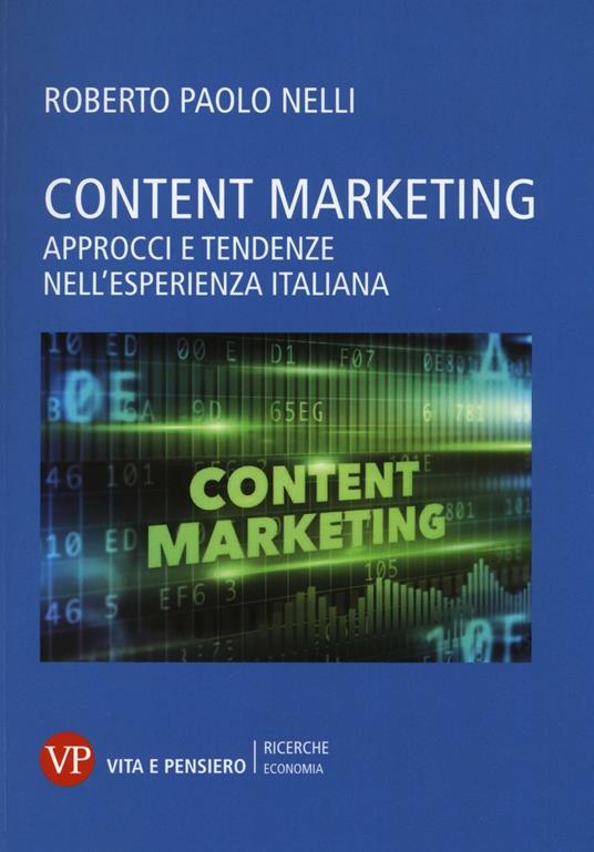Content marketing. Approcci e tendenze nell'esperienza italiana - Roberto P. Nelli - copertina