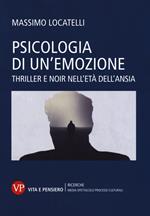 Psicologia delle emozioni. Thriller e noir nell'età dell'ansia