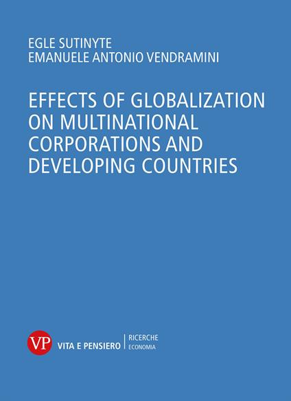 Effects of globalization on multinational corporations and developing countries - Eglé Sutinyté,Emanuele A. Vendramini - copertina