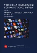 Storia della comunicazione e dello spettacolo in Italia. Vol. 3: I media alla sfida della convergenza (1979-2012)
