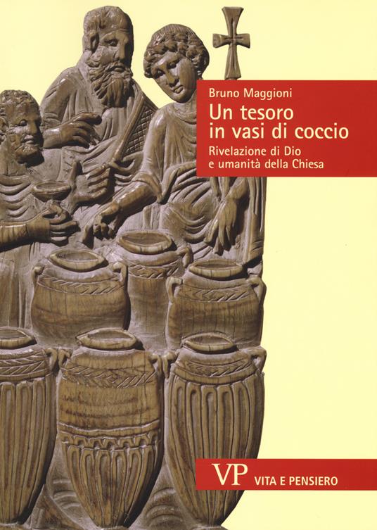 Un tesoro in vasi di coccio. Rivelazione di Dio e umanità della Chiesa - Bruno Maggioni - copertina