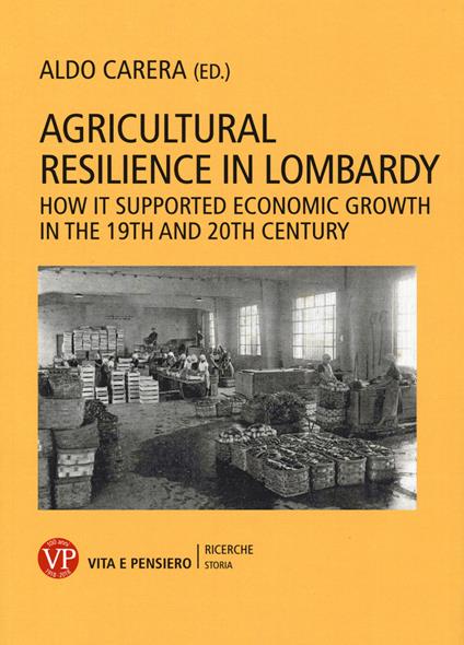 Agricultural resilience in Lombardy. How it supported economic growth in the 19th and 20th century - copertina
