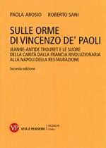 Sulle orme di Vincenzo de' Paoli. Jeanne-Antide Thouret e le Suore della Carità dalla Francia rivoluzionaria alla Napoli della Restaurazione