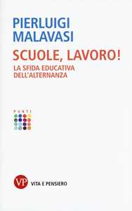 Scuole, lavoro! La sfida educativa dell'alternanza