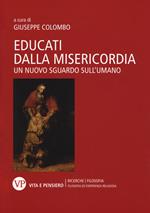 Educati dalla misericordia. Un nuovo sguardo sull’umano