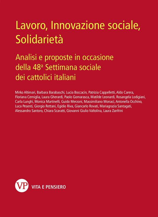 Lavoro, innovazione sociale, solidarietà. Analisi e proposte in occasione della 48ª Settimana sociale dei cattolici italiani - copertina