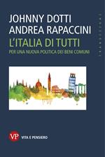 L' Italia di tutti. Per una nuova politica dei beni comuni