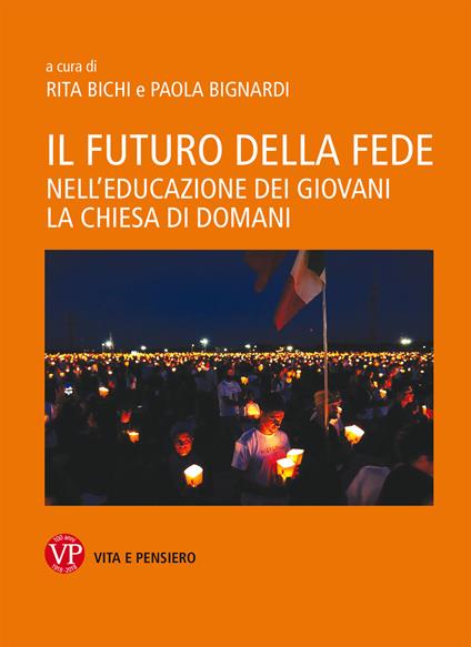 Il futuro della fede. Nell'educazione dei giovani la Chiesa di domani - copertina