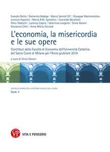 Libro L'economia, la misericordia, le sue opere. Contributi della Facoltà di Economia dell'Università Cattolica del Sacro Cuore di Milano per l'Anno giubilare 2016 