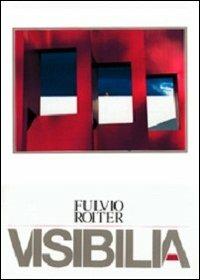 Visibilia. Ediz. illustrata - Fulvio Roiter - 2