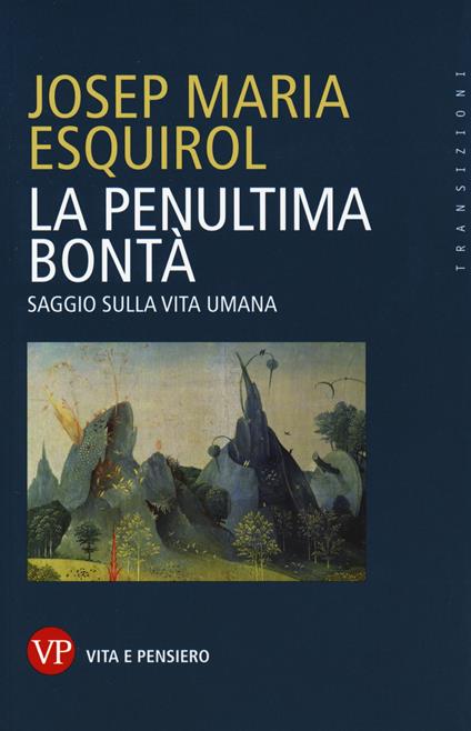 La penultima bontà. Saggio sulla vita umana - Josep Maria Esquirol - copertina