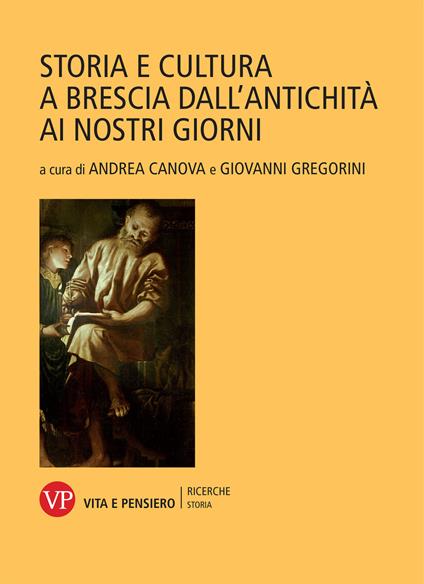 Storia e cultura a Brescia dall'antichità ai nostri giorni - copertina