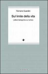Sul limite della vita. Lettere teologiche a un amico