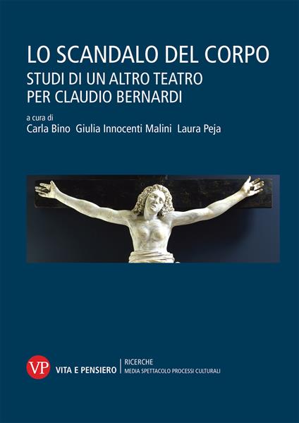 Lo scandalo del corpo. Studi di un altro teatro per Claudio Bernardi - copertina