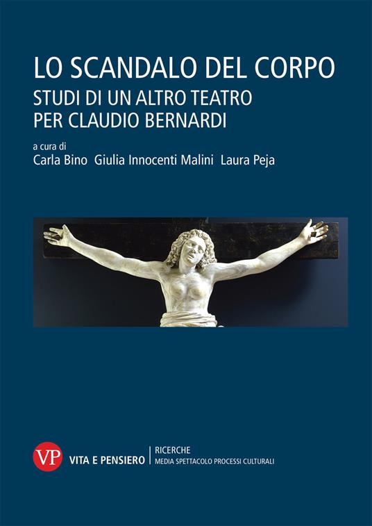 Lo scandalo del corpo. Studi di un altro teatro per Claudio Bernardi - copertina