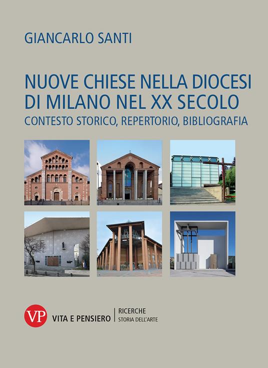 Nuove chiese nella diocesi di Milano nel XX secolo. Contesto storico, repertorio, bibliografia - Giancarlo Santi - copertina