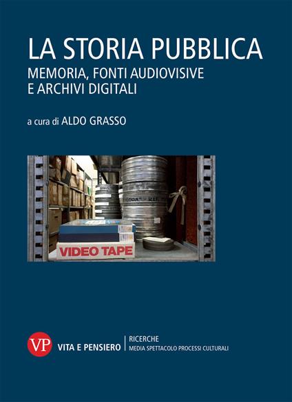 La storia pubblica. Memoria, fonti audiovisive e archivi digitali - copertina